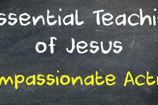 8 Essential Teachings of Jesus: Compassionate Action