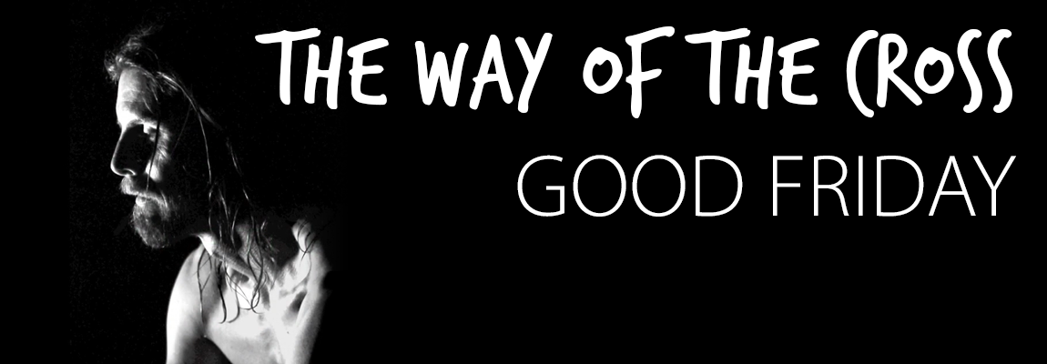 Good Friday: The Way of the Cross