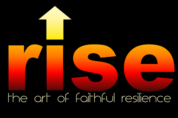 RISE: The Art of Faithful Resilience