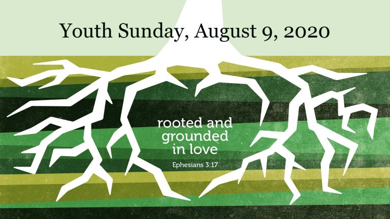 Youth Sunday 2020: Rooted and Grounded in Love