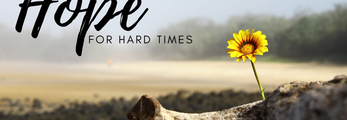 Hope for Hard Times