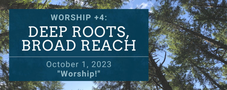 DEEP ROOTS, BROAD REACH: Worship! - Saint Paul's UMC