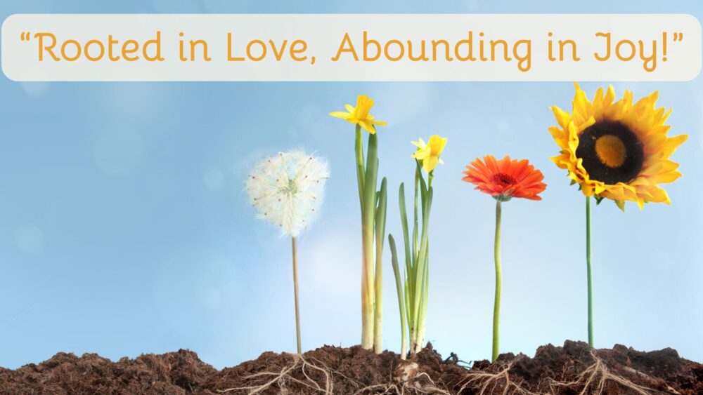 Rooted in Love, Abounding in Joy