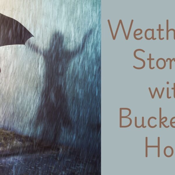 Weathering Storms with Buckets of Hope