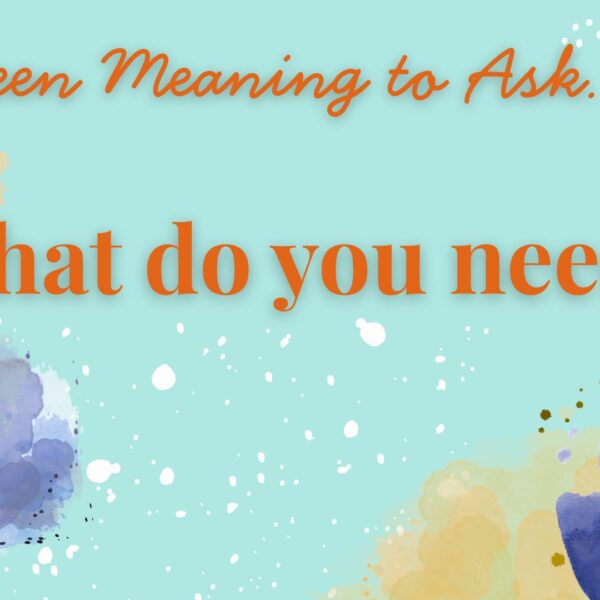 What Do You Need?