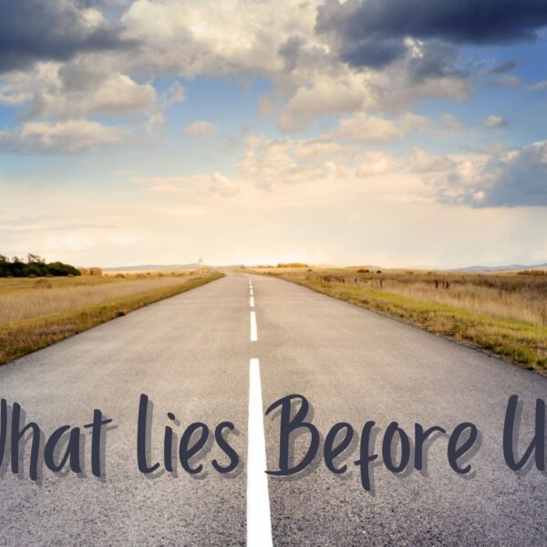 What Lies Before Us