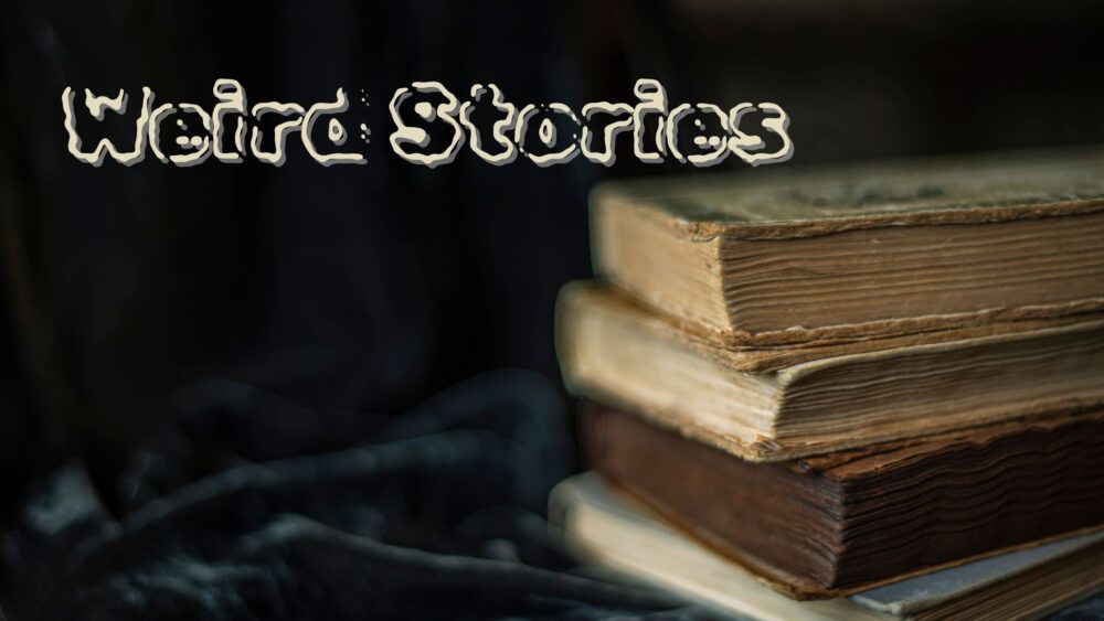 Weird Stories