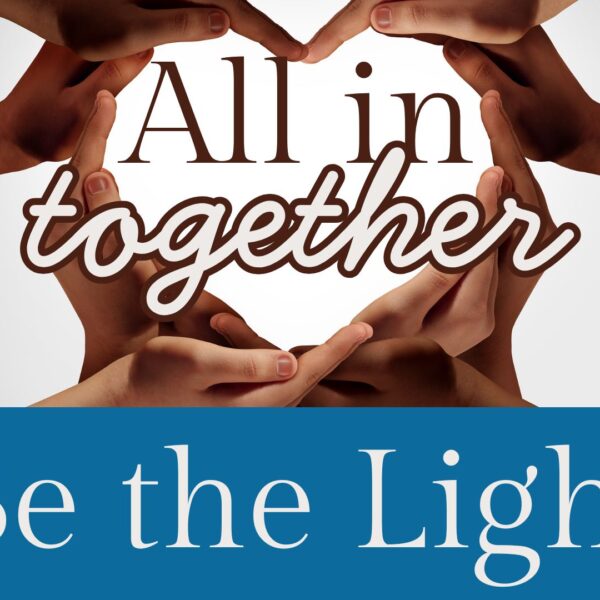 All in Together: Be the Light