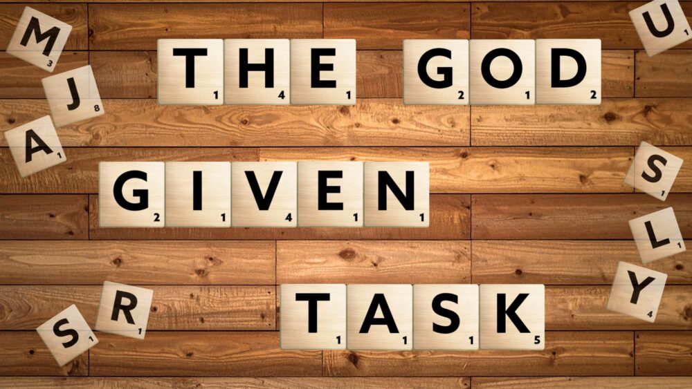 The God Given Task