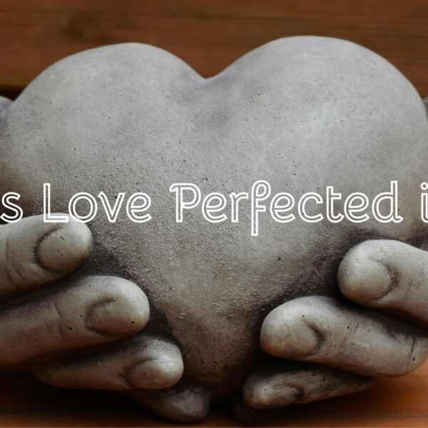 God’s Love Perfected in Us