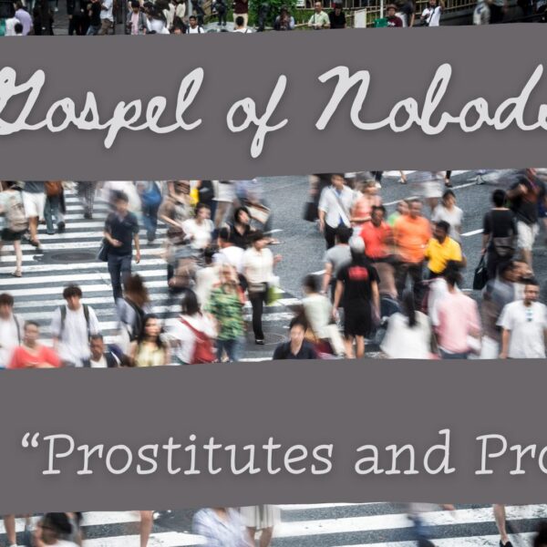 The Gospel of Nobodies: Prostitutes and Prodigals