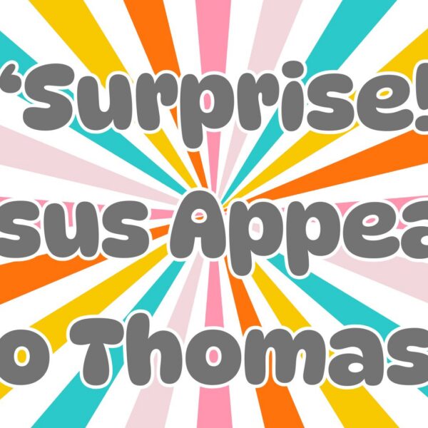 Surprise! Jesus Appears to Thomas