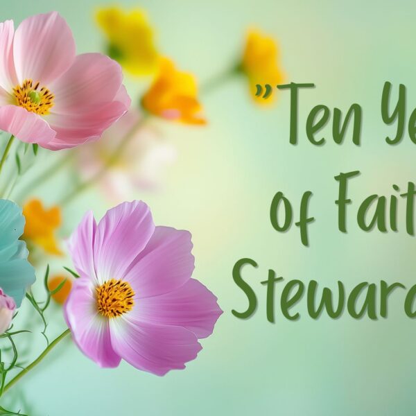 Ten Years of Faithful Stewardship