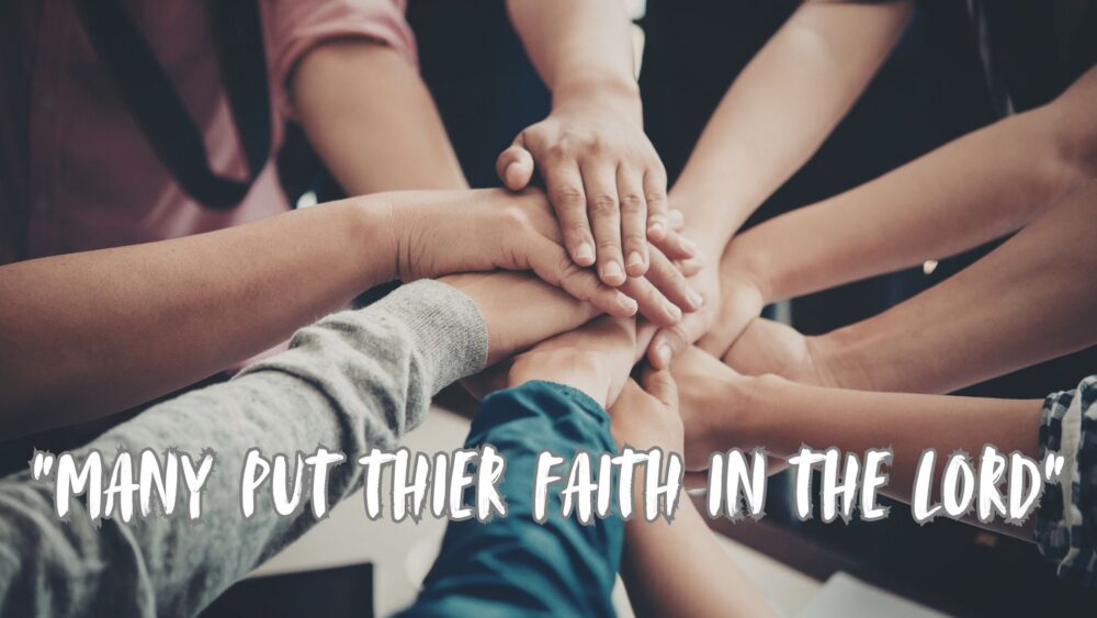 Many Put Their Faith In The Lord
