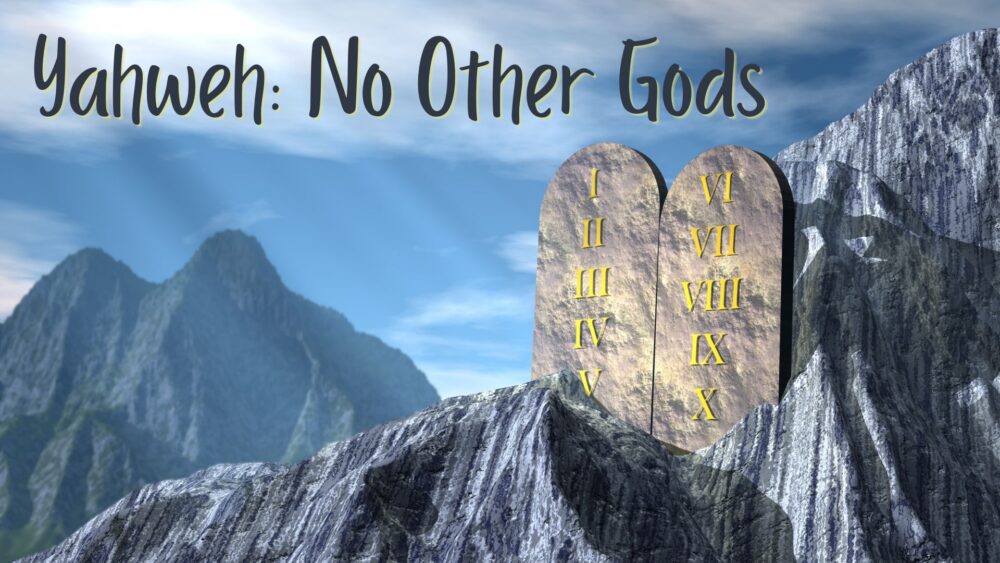 Yahweh No Other Gods